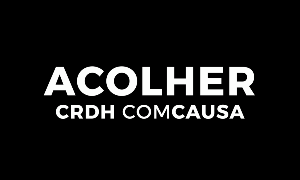 Acolher CRDH ComCausa, vítimas, famílias, morte, violência, desaparecidos